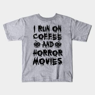 I Run On Coffee And Horror Movies II Kids T-Shirt